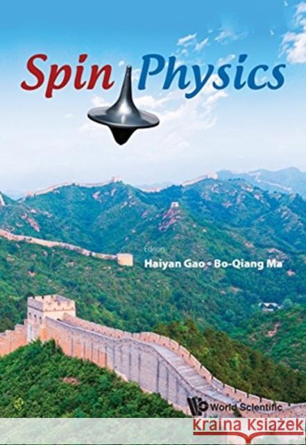 Spin Physics - Selected Papers from the 21st International Symposium (Spin2014) Bo-Qiang Ma Haiyan Gao 9789813109957 World Scientific Publishing Company