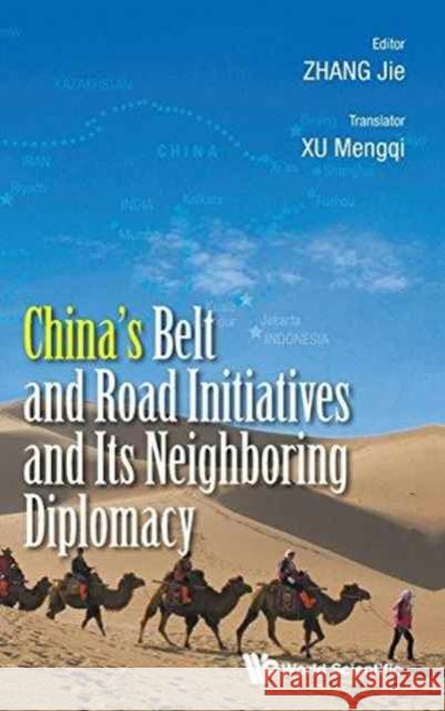 China's Belt and Road Initiatives and Its Neighboring Diplomacy Jie Zhang 9789813140202 World Scientific Publishing Company