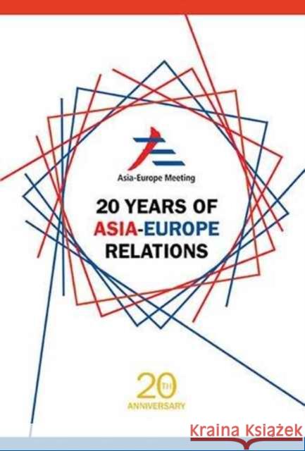 20 Years of Asia-Europe Relations Peggy Peck Gee Kek 9789813140233 World Scientific Publishing Company