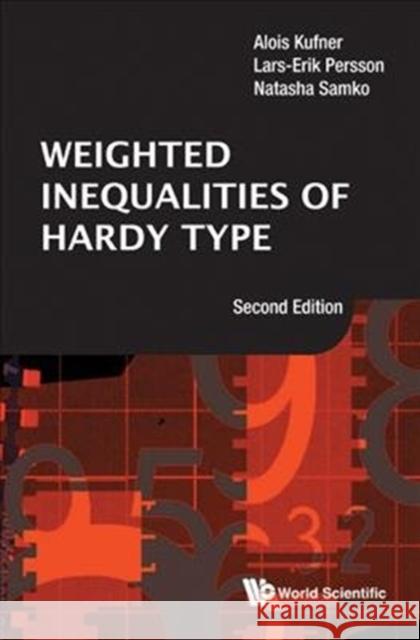 Weighted Inequalities of Hardy Type (Second Edition) Persson, Lars-Erik 9789813140646 World Scientific Publishing Company