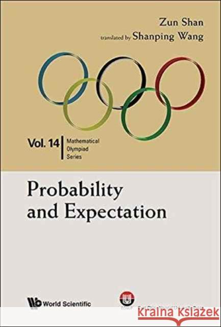 Probability and Expectation: In Mathematical Olympiad and Competitions Zun Shan 9789813141483 World Scientific Publishing Company