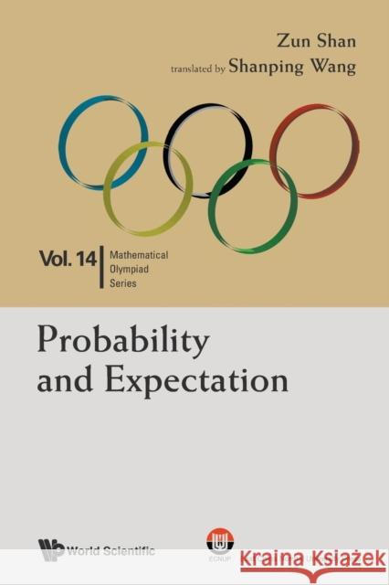 Probability and Expectation: In Mathematical Olympiad and Competitions Zun Shan 9789813141490 World Scientific Publishing Co Pte Ltd