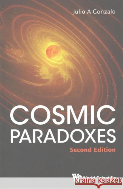 Cosmic Paradoxes (Second Edition) Julio A. Gonzalo 9789813141568