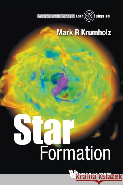 Star Formation Mark R. Krumholz 9789813142039 World Scientific Publishing Co Pte Ltd