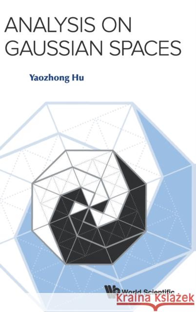 Analysis on Gaussian Spaces Yaozhong Hu 9789813142176