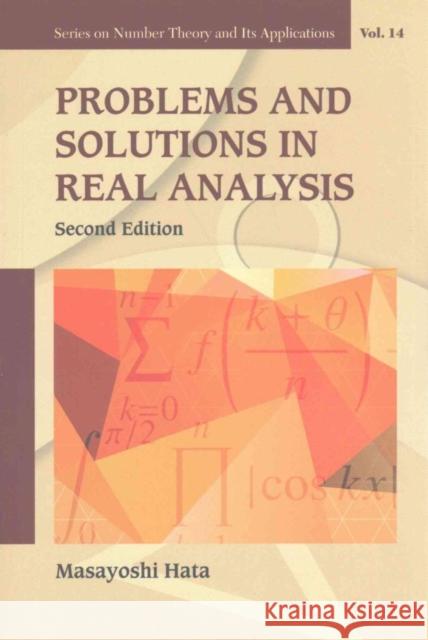 Problems and Solutions in Real Analysis (Second Edition) Hata, Masayoshi 9789813142824 World Scientific Publishing Company