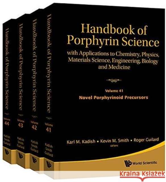 Handbook of Porphyrin Science: With Applications to Chemistry, Physics, Materials Science, Engineering, Biology and Medicine (Volumes 41-44) Karl M. Kadish Roger Guilard Kevin M. Smith 9789813143524 World Scientific Publishing Company