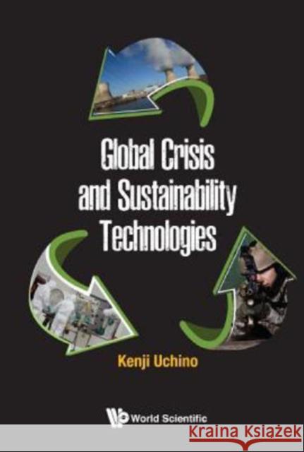 Global Crisis and Sustainability Technologies Kenji Uchino 9789813143722 World Scientific Publishing Company