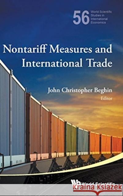 Nontariff Measures and International Trade John Christopher Beghin 9789813144408 World Scientific Publishing Company