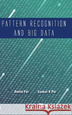 Pattern Recognition and Big Data Amita Pal Sankar Kumar Pal 9789813144545 World Scientific Publishing Company