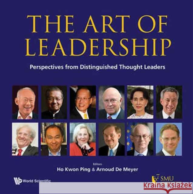 Art of Leadership, The: Perspectives from Distinguished Thought Leaders Ho, Kwon Ping 9789813144712