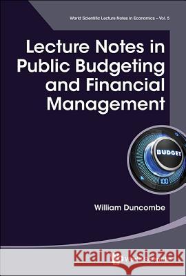Lecture Notes in Public Budgeting and Financial Management William Duncombe Robert Bifulc 9789813145894