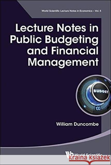 Lecture Notes in Public Budgeting and Financial Management William Duncombe Robert Bifulc 9789813145900