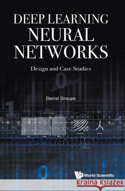 Deep Learning Neural Networks: Design and Case Studies Daniel Graupe 9789813146440