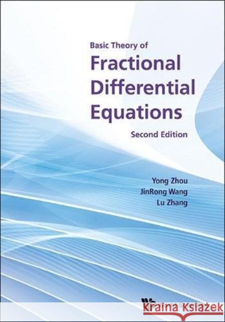 Basic Theory of Fractional Differential Equations (Second Edition) Zhou, Yong 9789813148161 World Scientific Publishing Company