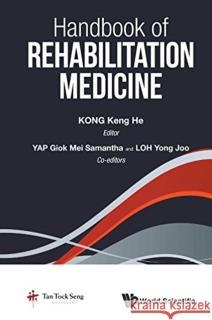 Handbook of Rehabilitation Medicine Keng He Kong Samantha Giok Mei Yap Yong Joo Loh 9789813148710