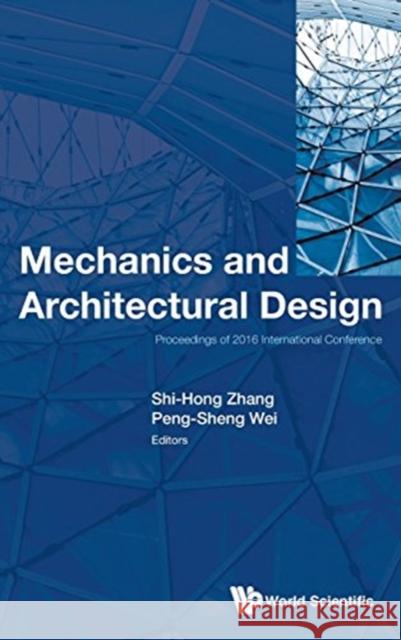 Mechanics and Architectural Design - Proceedings of 2016 International Conference Wei, Peng-Sheng 9789813149014