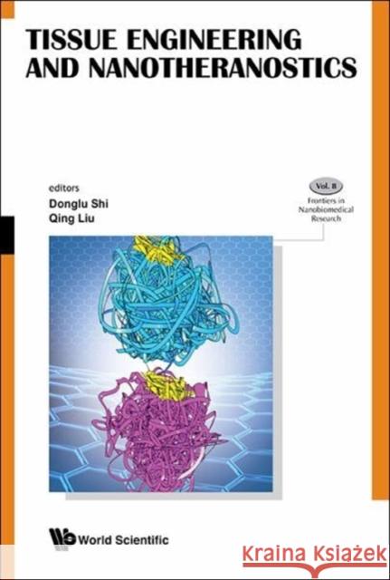 Tissue Engineering and Nanotheranostics Qing Liu Donglu Shi 9789813149182 World Scientific Publishing Company