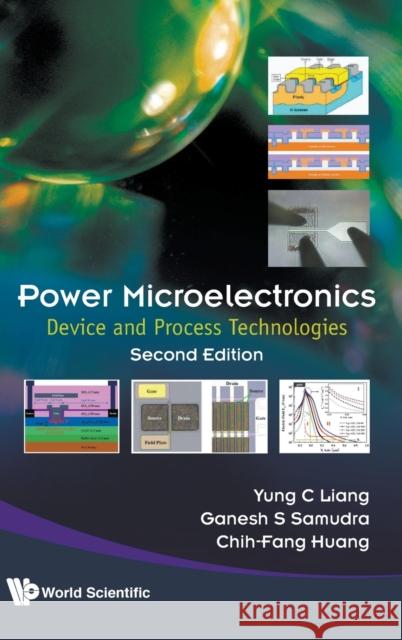 Power Microelectronics: Device and Process Technologies (Second Edition) Yung Chii Liang Ganesh S. Samudra Chih-Fang Huang 9789813200241