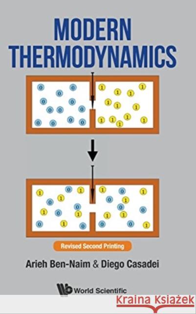 Modern Thermodynamics Arieh Ben-Naim Diego Casadei 9789813200753 World Scientific Publishing Company