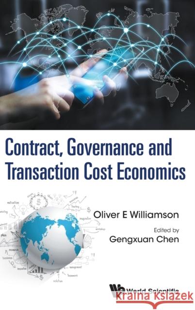 Contract, Governance and Transaction Cost Economics Oliver Eaton Williamson Gengxuan Chen 9789813202078