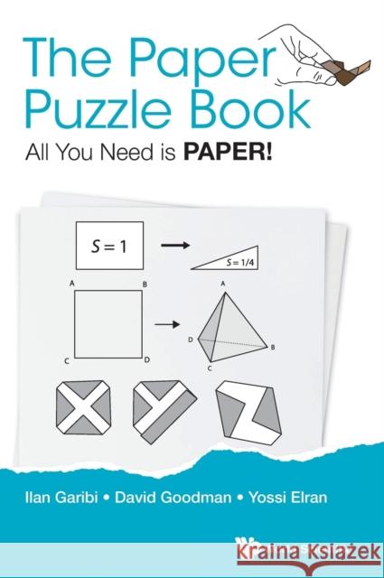 Paper Puzzle Book, The: All You Need Is Paper! Garibi, Ilan 9789813202405 World Scientific Publishing Company