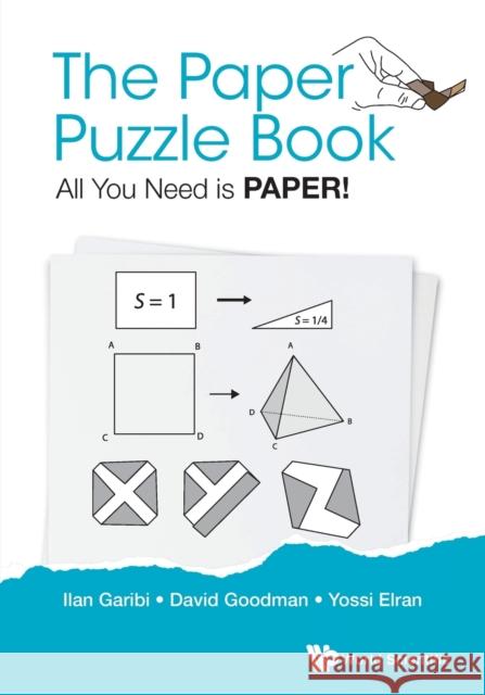 Paper Puzzle Book, The: All You Need Is Paper! Garibi, Ilan 9789813202412 World Scientific Publishing Company