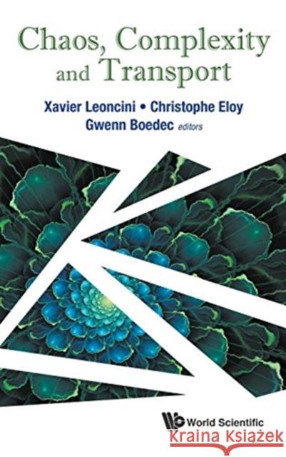 Chaos, Complexity and Transport - Proceedings of the Cct '15 Xavier Leoncini Christophe Eloy Gwenn Boedec 9789813202733 World Scientific Publishing Company
