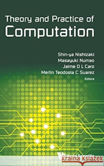 Theory and Practice of Computation - Proceedings of Workshop on Computation: Theory and Practice Wctp2015 Shin-Ya Nishizaki Masayuki Numao Jaime D. L. Caro 9789813202801