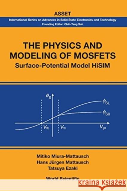 Physics and Modeling of Mosfets, The: Surface-Potential Model Hisim Ezaki, Tatsuya 9789813203310 World Scientific Publishing Company