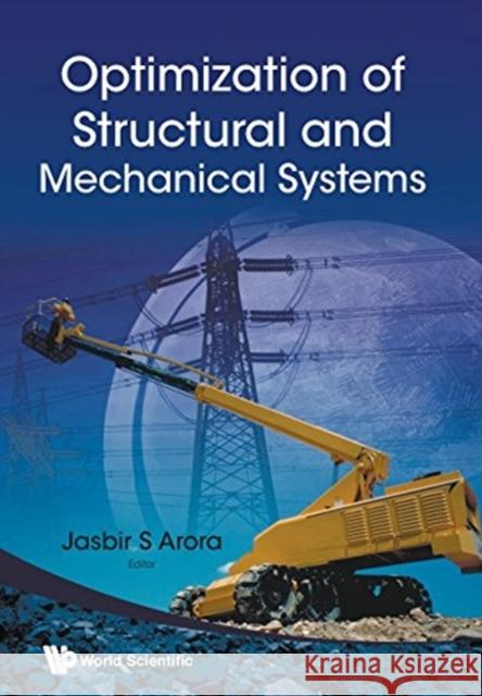 Optimization of Structural and Mechanical Systems Jasbir S. Arora 9789813203341