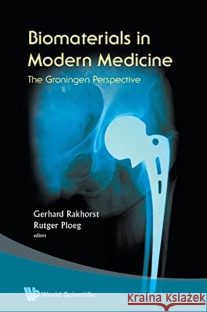 Biomaterials in Modern Medicine: The Groningen Perspective Gerhard Rakhorst Rutger J. Ploeg 9789813203440