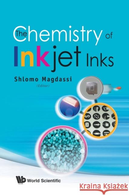 The Chemistry of Inkjet Inks Shlomo Magdassi 9789813203495 World Scientific Publishing Company