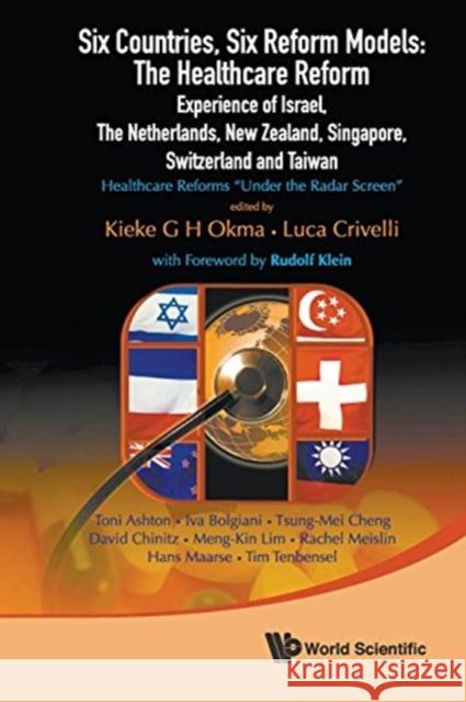 Six Countries, Six Reform Models: The Healthcare Reform Experience of Israel, the Netherlands, New Zealand, Singapore, Switzerland and Taiwan - Health Okma, Kieke G. 9789813203556 World Scientific Publishing Company