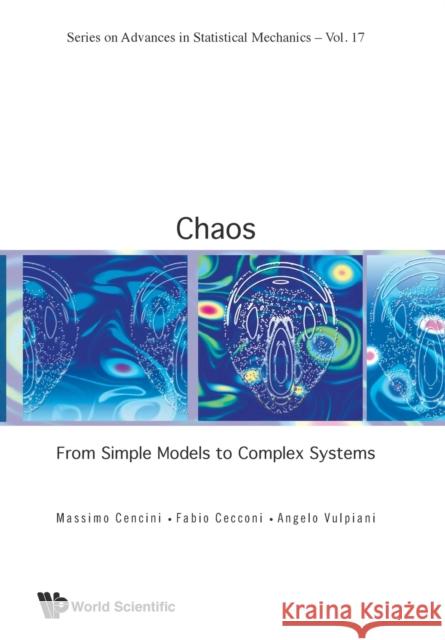 Chaos: From Simple Models to Complex Systems Angelo Vulpiani Fabio Cecconi Massimo Cencini 9789813203587 World Scientific Publishing Company