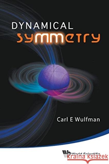 Dynamical Symmetry Carl E. Wulfman 9789813203624 World Scientific Publishing Company