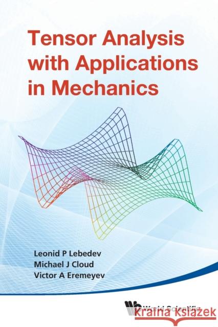 Tensor Analysis with Applications in Mechanics Lebedev, Leonid P. 9789813203648 World Scientific Publishing Company