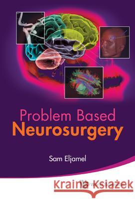 Problem Based Neurosurgery M. Sam Eljamel 9789813203655 World Scientific Publishing Company