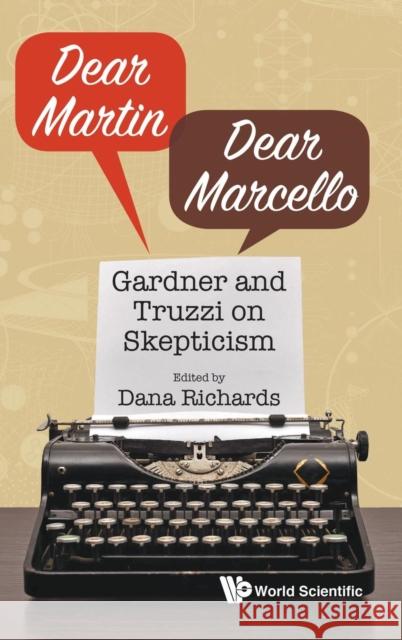 Dear Martin / Dear Marcello: Gardner and Truzzi on Skepticism Dana Richards 9789813203693 World Scientific Publishing Company