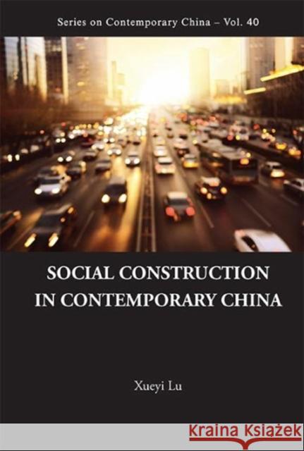 Social Construction in Contemporary China Xueyi Lu Yanling Li 9789813206694 World Scientific Publishing Company