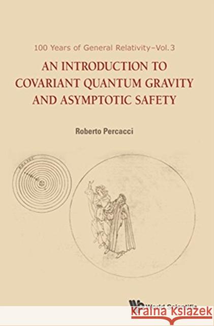 An Introduction to Covariant Quantum Gravity and Asymptotic Safety Roberto Percacci 9789813207172 World Scientific Publishing Company