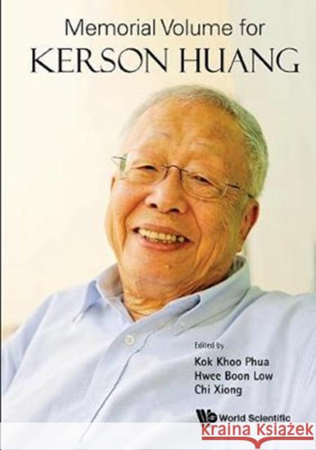 Memorial Volume for Kerson Huang Samuel Chao Chung Ting Patrick A. Lee Hwee Boon Low 9789813207424 World Scientific Publishing Company