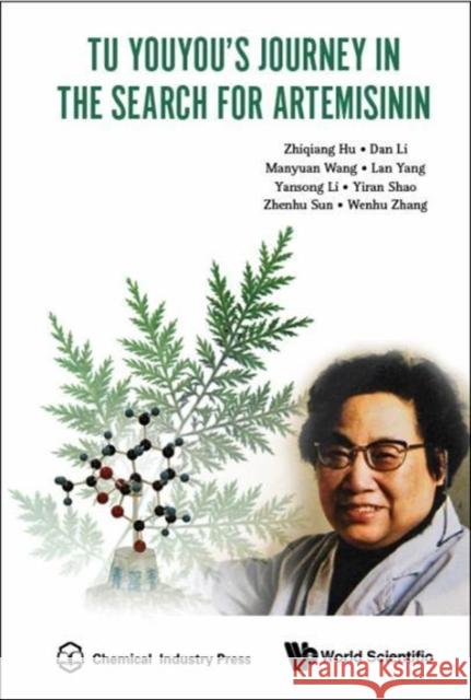 Tu Youyou's Journey in the Search for Artemisinin Wenhu Zhang Manyuan Wang Lan Yang 9789813207639 World Scientific Publishing Company