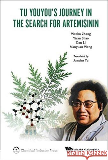 Tu Youyou's Journey in the Search for Artemisinin Wenhu Zhang Manyuan Wang Lan Yang 9789813207646 World Scientific Publishing Company