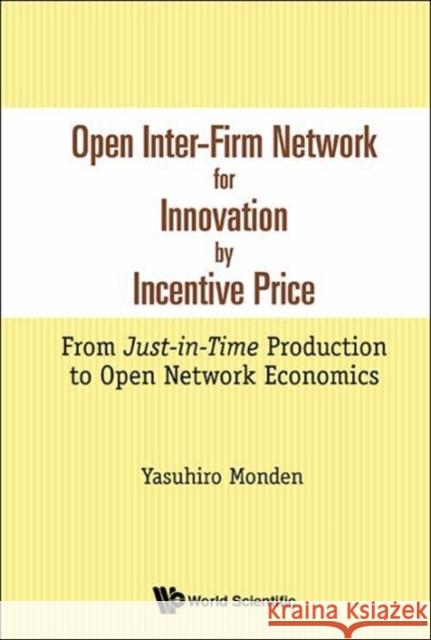Economics of Incentives for Inter-Firm Innovation Yasuhiro Monden 9789813207776