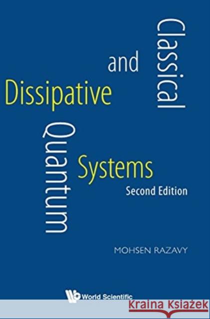 Classical and Quantum Dissipative Systems (Second Edition) Razavy, Mohsen 9789813207905 World Scientific Publishing Company