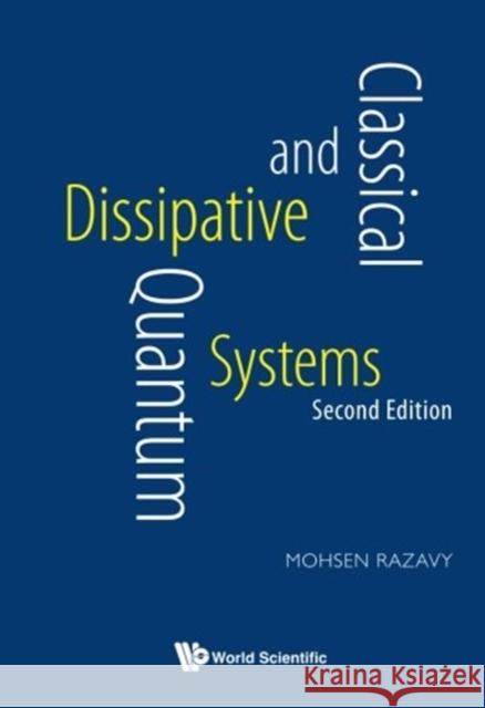 Classical and Quantum Dissipative Systems (Second Edition) Razavy, Mohsen 9789813207912 World Scientific Publishing Company