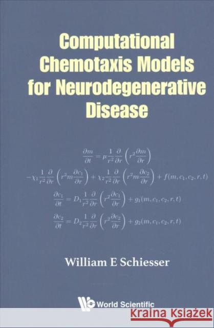 Computational Chemotaxis Models for Neurodegenerative Disease William E. Schiesser 9789813208919