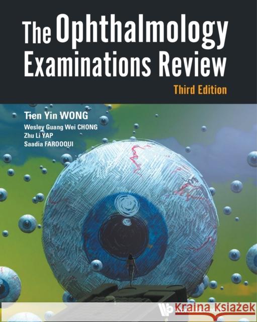 Ophthalmology Examinations Review, The (Third Edition) Saadia (S'pore National Eye Centre, S'pore) Farooqui 9789813221000 World Scientific Publishing Co Pte Ltd