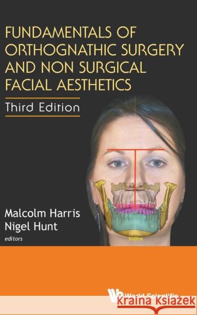 Fundamentals of Orthognathic Surgery and Non Surgical Facial Aesthetics (Third Edition) Malcolm Harris Nigel Hunt 9789813221833 World Scientific Publishing Company